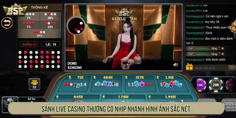 B52 - Link Tải Game Bài B52Club Đổi Thưởng Bom Tấn Sảnh live casino thường có nhịp nhanh và hình ảnh sắc nét